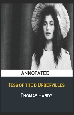 Tess of the d'Urbervilles (Annotated) by Thomas Hardy