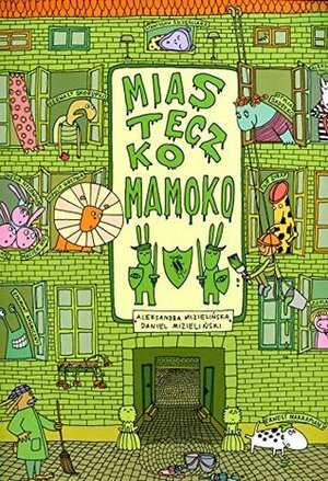 Miasteczko Mamoko by Daniel Mizielinski, Aleksandra Mizielinska