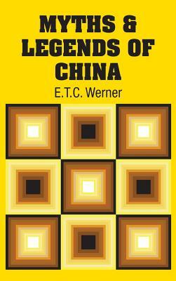 Myths & Legends of China by E. T. C. Werner