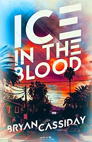 Ice in the Blood by Bryan Cassiday