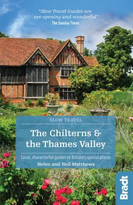 The Chilterns and the Thames Valley: Local, Characterful Guides to Britain's Special Places by Helen Matthews, Neil Matthews