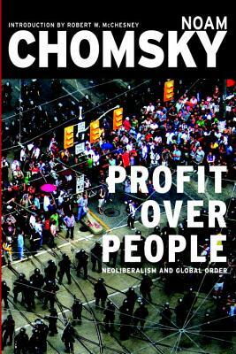 Profit Over People: Neoliberalism and Global Order by Noam Chomsky