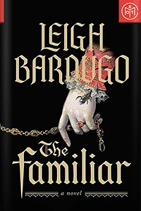 The Familiar by Leigh Bardugo