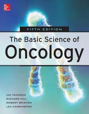 Basic Science of Oncology, Fifth Edition by Robert G. Bristow, Richard P. Hill, Ian F. Tannock