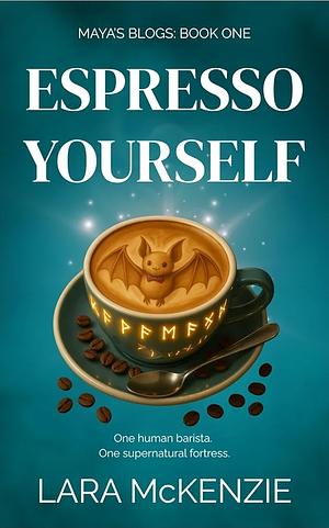 Espresso Yourself by Lara McKenzie