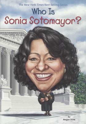 Who Is Sonia Sotomayor? by Megan Stine