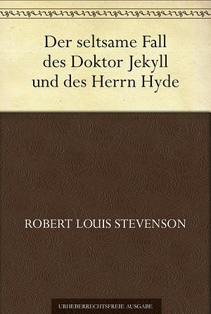 Der seltsame Fall des Doktor Jekyll und des Herrn Hyde by Robert Louis Stevenson