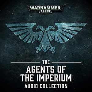 The Agents of the Imperium Audio Collection by Dan Abnett, Joe Parrino, David Annandale, Gav Thorpe, Ben Counter, Chris Wraight