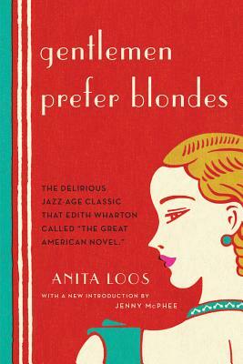 Gentlemen Prefer Blondes: The Illuminating Diary of a Professional Lady by Anita Loos