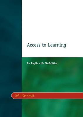Access to Learning for Pupils with Disabilities by John Cornwall