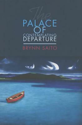The Palace of Contemplating Departure by Brynn Saito