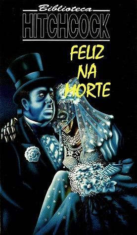 Feliz na Morte by Alfred Hitchcock