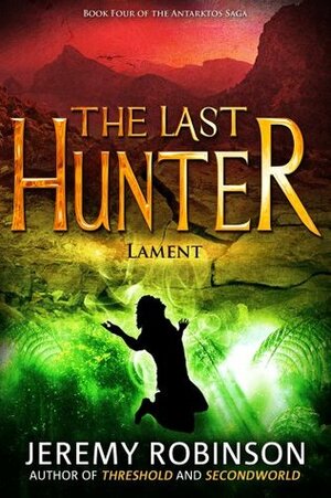 The Last Hunter: Lament by Jeremy Robinson