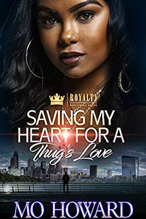 Saving My Heart For A Thug's Love by Mo Howard