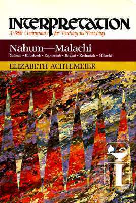 Nahum--Malachi: Interpretation: A Bible Commentary for Teaching and Preaching by Elizabeth Rice Achtemeier