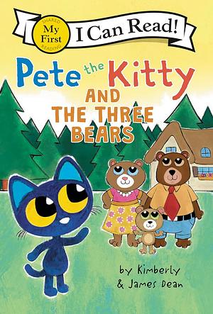 Pete the Kitty and the Three Bears by Kimberly Dean, James Dean