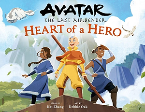 Avatar: The Last Airbender: Heart of a Hero by Kat Zhang