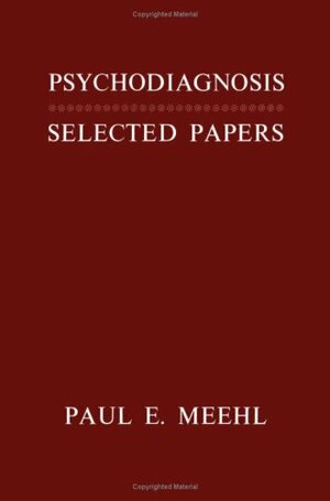 Psychodiagnosis; Selected Papers by Paul E. Meehl