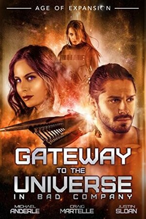Gateway To The Universe: In Bad Company by Michael Anderle, Justin Sloan, Craig Martelle