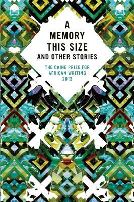 The Caine Prize for African Writing 2013 by 