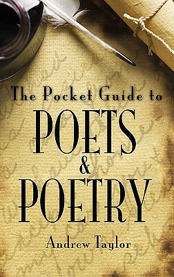 The Pocket Guide to Poets and Poetry by Andrew Taylor