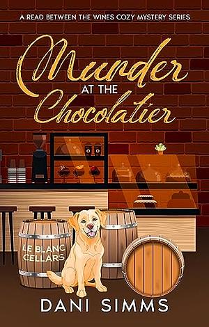 Murder at the Chocolatier: A Delectable Small Town Culinary Cozy Murder Mystery by Dani Simms