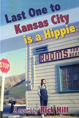 Last One to Kansas City is a Hippie by Rick Hill
