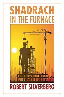Shadrach in the Furnace by Robert Silverberg