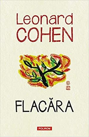 Flacăra by Adam Cohen, Robert Faggen, Alexandra Pleshoyano, Leonard Cohen