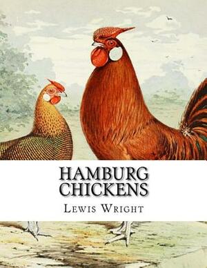 Hamburg Chickens: From The Book of Poultry by Lewis Wright