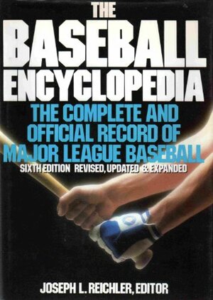 The Baseball Encyclopedia: The Complete and Official Record of Major League Baseball by Joseph L. Reichler, Jeff Neuman