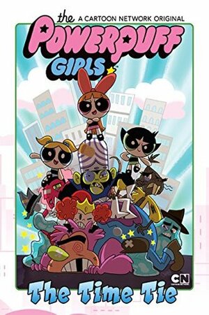 The Powerpuff Girls: The Time Tie by Haley Mancini, Jake Goldman, Phil Murphy