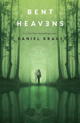 Bent Heavens by Daniel Kraus