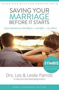 Saving Your Marriage Before It Starts: Seven Questions to Ask Before -- And After -- You Marry by Les And Leslie Parrott