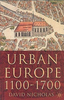 Urban Europe 1100-1700 by David Nicholas