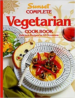 Complete Vegetarian Cook Book by Sunset Magazines &amp; Books