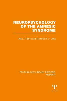 Neuropsychology of the Amnesic Syndrome (Ple: Memory) by Nicholas Leng, Alan J. Parkin