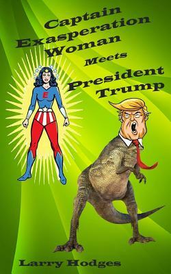 Captain Exasperation Woman Meets President Trump by Larry Hodges