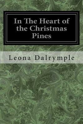 In The Heart of the Christmas Pines by Leona Dalrymple