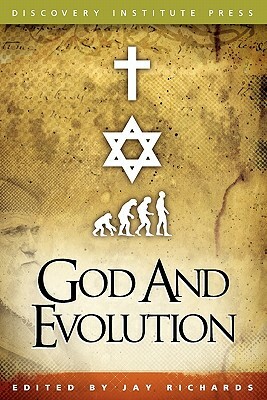 God and Evolution by Jay W. Richards