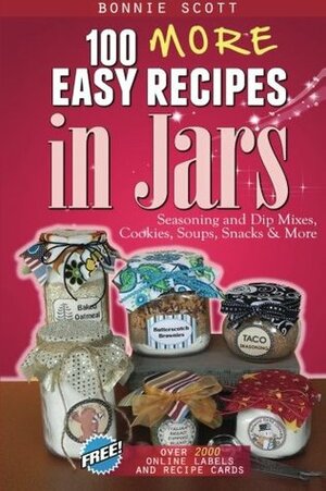 100 More Easy Recipes In Jars by Bonnie Scott