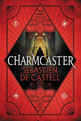 Charmcaster by Sebastien de Castell