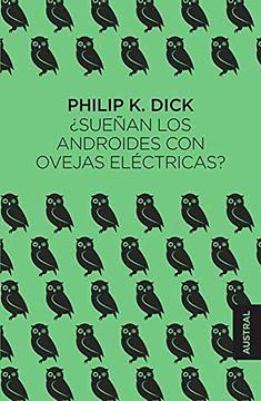 ¿Sueñan los androides con ovejas eléctricas? by Philip K. Dick