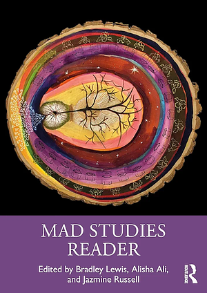 Mad Studies Reader: Interdisciplinary Innovations in Mental Health by 