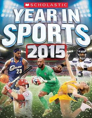 Scholastic Year in Sports 2015 by James Buckley Jr., James Buckley Jr.