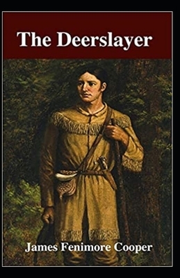 The Deerslayer Illustrated by James Fenimore