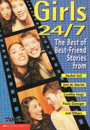 Girls 24/7: The Best of Best-Friend Stories from... by Rebecca Gomez, Cynthia Voigt, Ann M. Martin, Paula Danziger, Rachel Vail