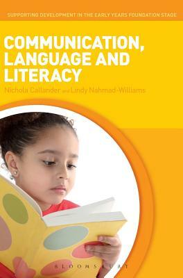 Communication, Language and Literacy by Lindy Nahmad-Williams, Nichola Callander