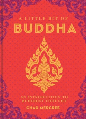 A Little Bit of Buddha: An Introduction to Buddhist Thought by Chad Mercree