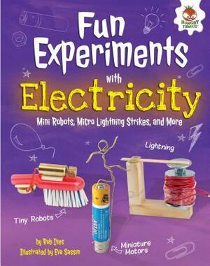 Fun Experiments with Electricity: Mini Robots, Micro Lightning Strikes, and More by Eva Sassin, Rob Ives